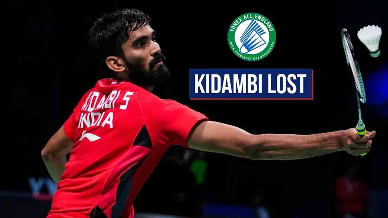 Kidambi Srikanth | రెండో రౌండ్‌లో ఓడిన శ్రీకాంత్.. ఆల్ ఇంగ్లండ్ ఓపెన్ నుంచి నిష్క్రమణ