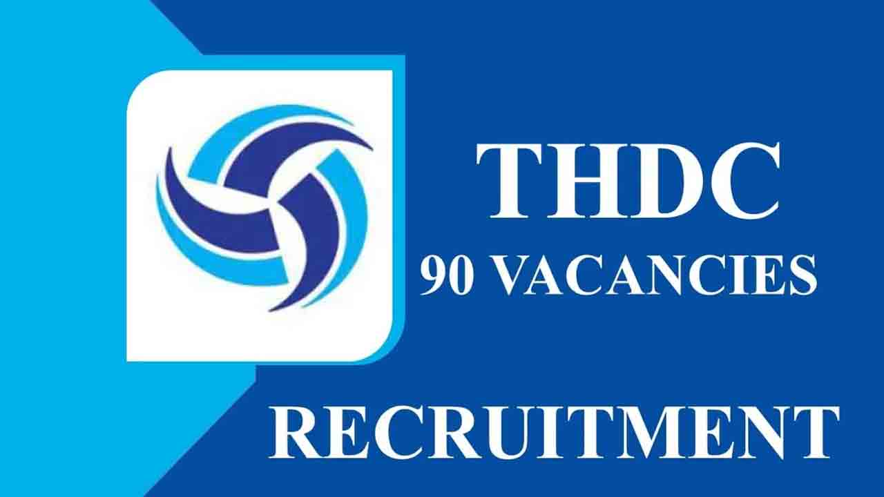 THDC Recruitment | టీహెచ్‌డీసీలో 90 పోస్టులు