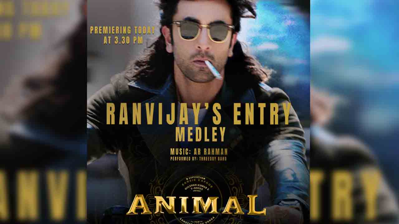 Animal Movie | ‘యానిమ‌ల్’ నుంచి రణ్‌బీర్‌ కపూర్ ఎంట్రీ సాంగ్ రిలీజ్