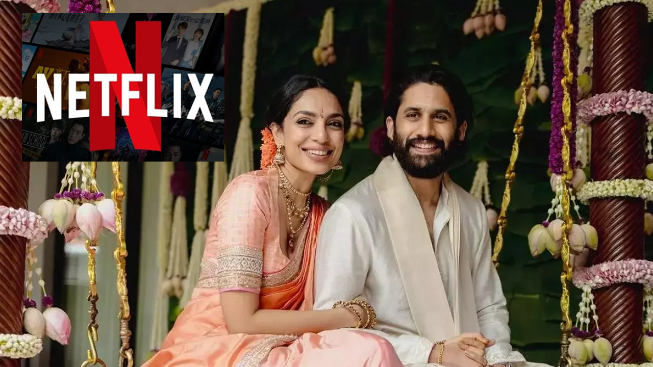 Naga Chaitanya-Sobhita | నయనతార బాటలోనే నాగచైతన్య – శోభిత జంట.. భారీ ధరకు పెళ్లి స్ట్రీమింగ్‌ హక్కులు నెట్‌ఫ్లిక్స్‌కు..!