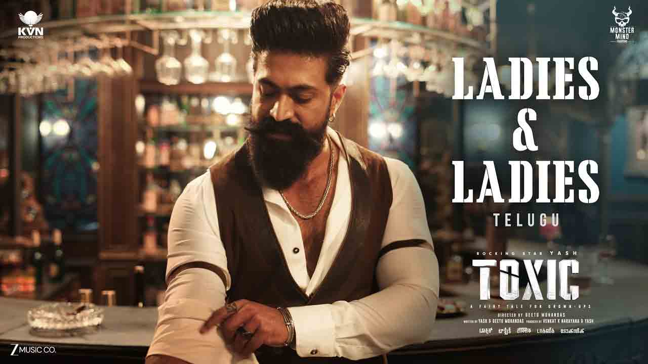 Toxic Ladies & Ladies | ఈసారి మ‌రింత బోల్డ్‌.. ‘టాక్సిక్’ నుంచి ‘లేడీస్ అండ్ లేడీస్’ గ్లింప్స్ విడుదల!