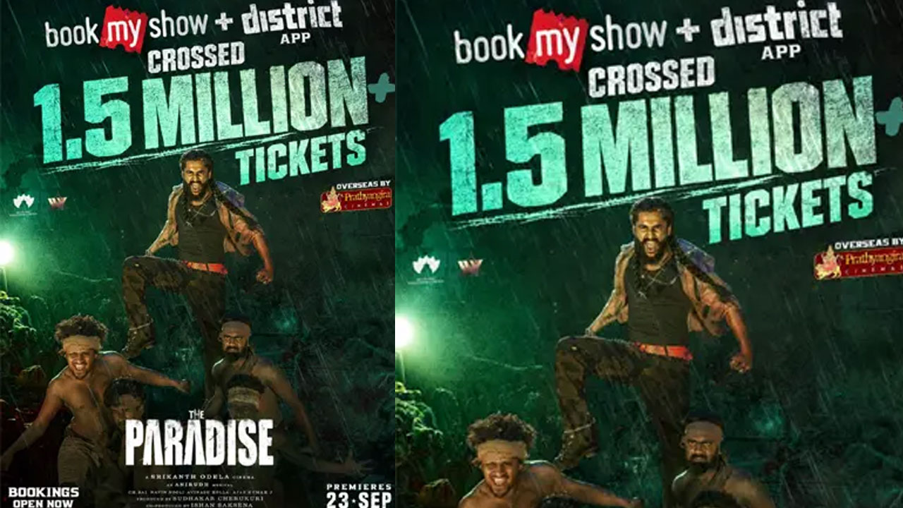 The Paradise | ‘ది ప్యారడైజ్’కు భారీ ఓపెనింగ్.. విడుదలకు ముందే 15 లక్షల టికెట్లు అమ్మకం!