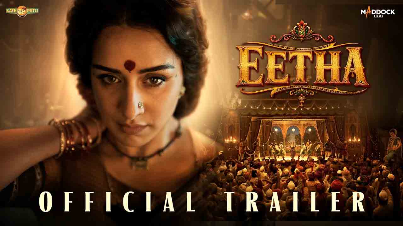 Eetha Trailer | ‘ఛావా’ దర్శకుడి కొత్త సినిమా.. శ్రద్ధా కపూర్ ‘ఈతా’ ట్రైలర్ విడుదల!